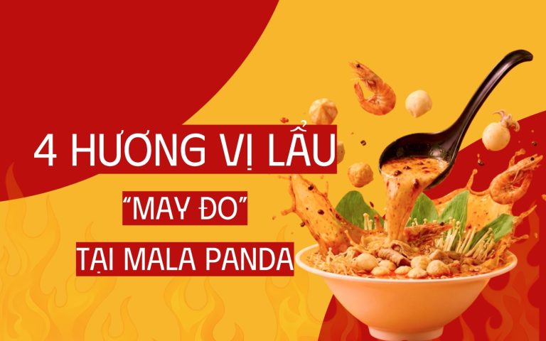 4 Hương Vị Lẩu Malatang Nhà Mala Panda "May đo" Cho Khẩu Vị Người Việt